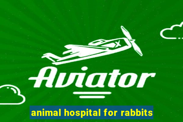 animal hospital for rabbits