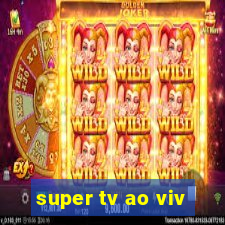 super tv ao viv