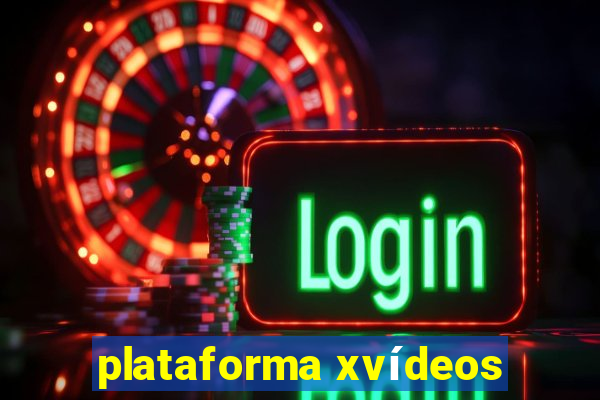 plataforma xvídeos