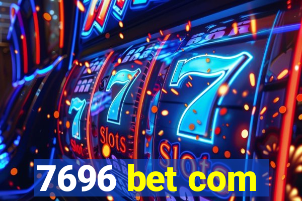 7696 bet com