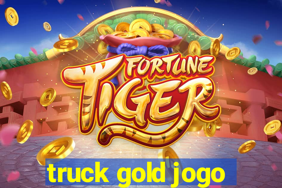 truck gold jogo