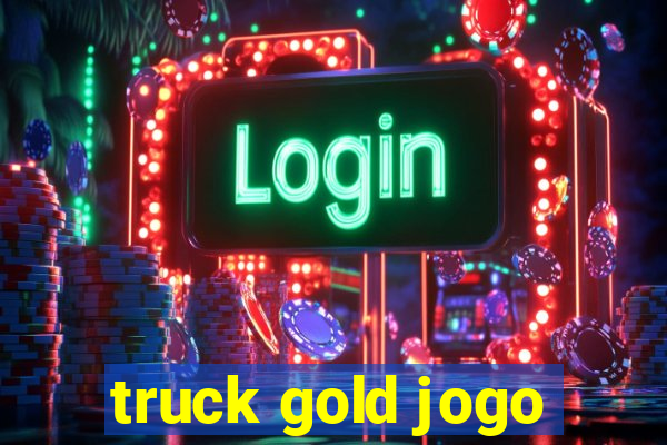 truck gold jogo