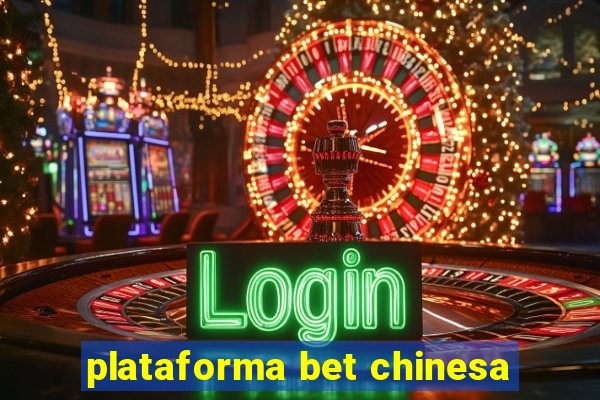 plataforma bet chinesa