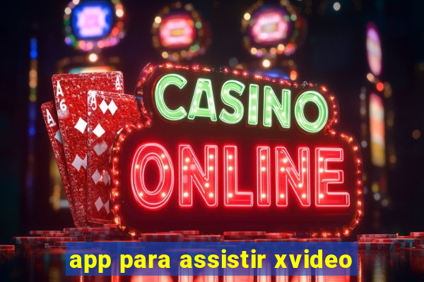 app para assistir xvideo