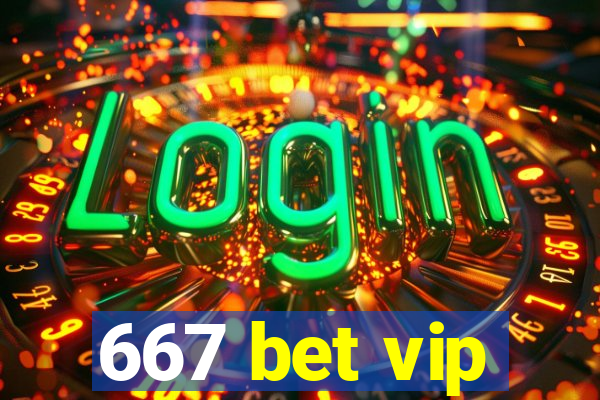 667 bet vip