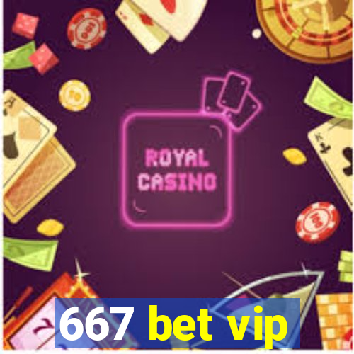 667 bet vip