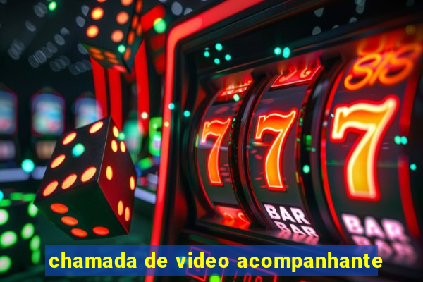 chamada de video acompanhante