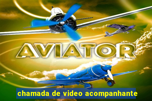 chamada de video acompanhante