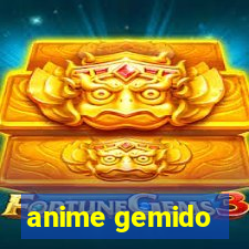 anime gemido