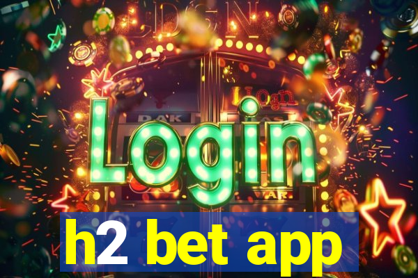 h2 bet app