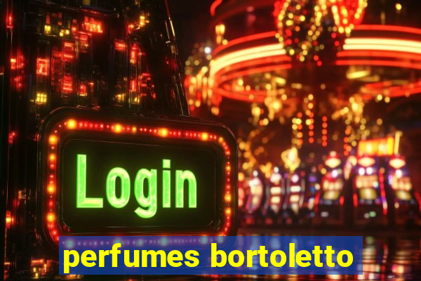 perfumes bortoletto