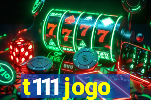 t111 jogo