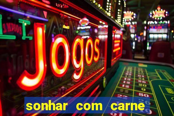 sonhar com carne de porco jogo do bicho