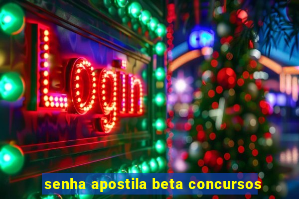 senha apostila beta concursos