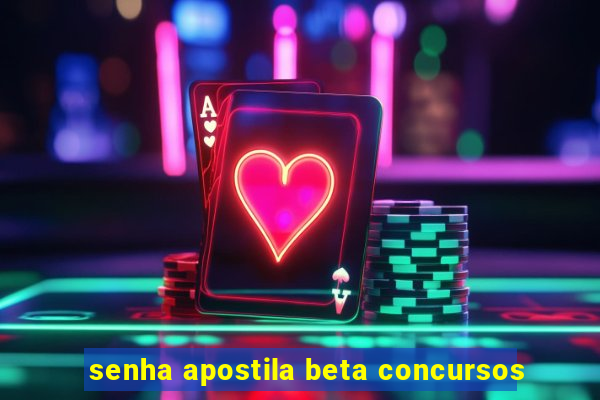 senha apostila beta concursos