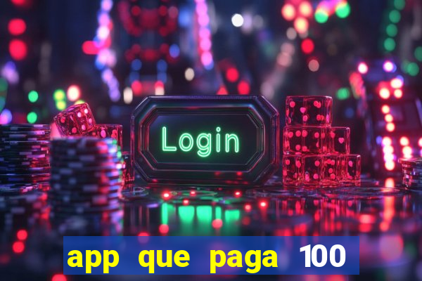 app que paga 100 reais por dia