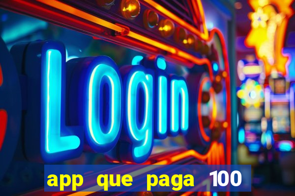 app que paga 100 reais por dia