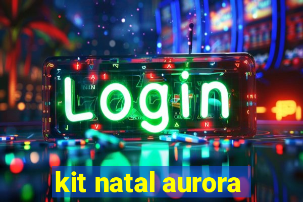 kit natal aurora