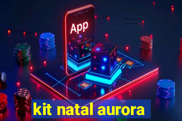 kit natal aurora