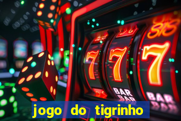 jogo do tigrinho plataforma chinesa