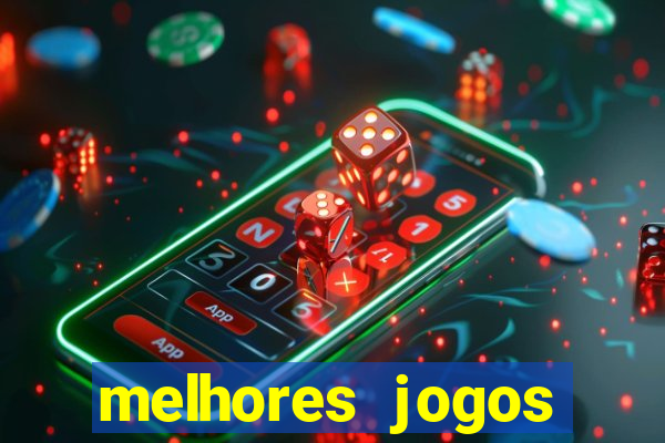 melhores jogos estrela bet