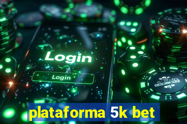 plataforma 5k bet