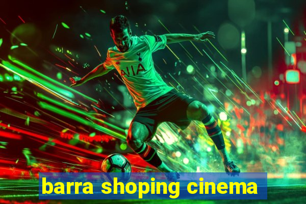 barra shoping cinema