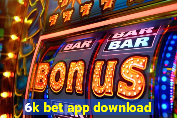 6k bet app download