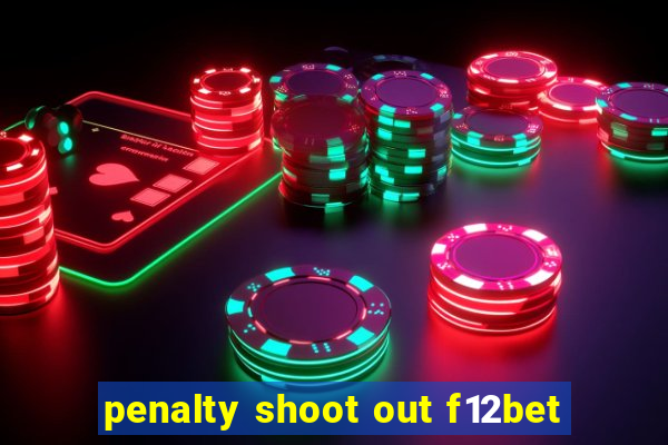 penalty shoot out f12bet