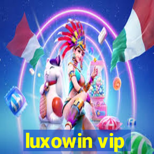 luxowin vip