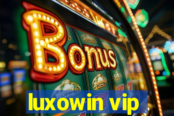 luxowin vip