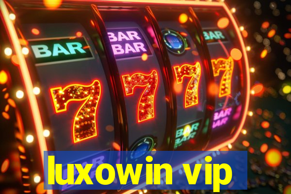 luxowin vip