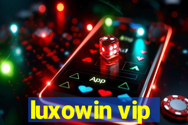 luxowin vip