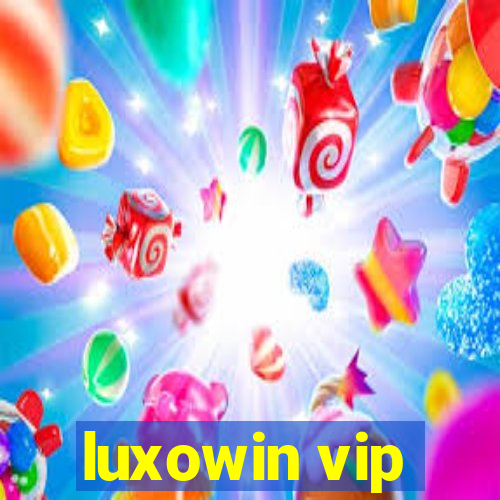 luxowin vip