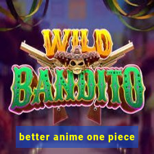 better anime one piece