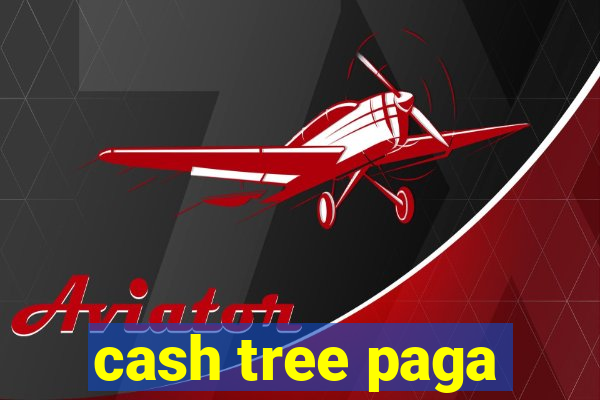 cash tree paga