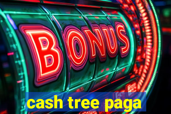 cash tree paga