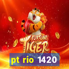 pt rio 1420