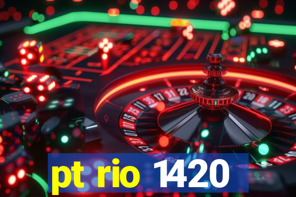 pt rio 1420