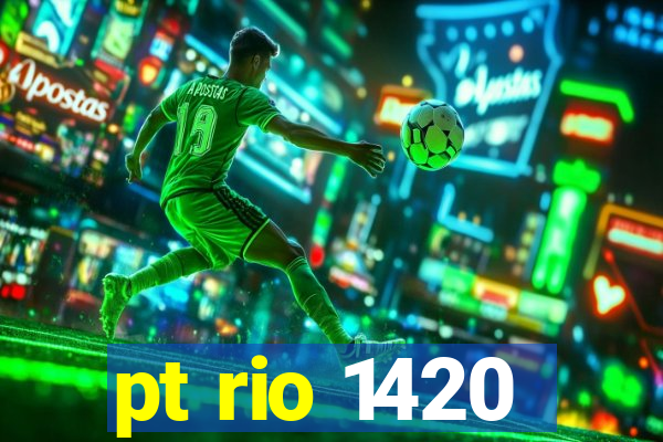 pt rio 1420