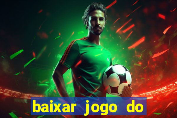 baixar jogo do tigrinho oficial