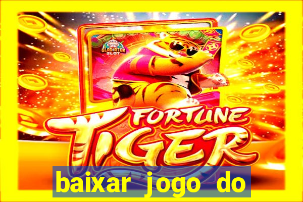 baixar jogo do tigrinho oficial