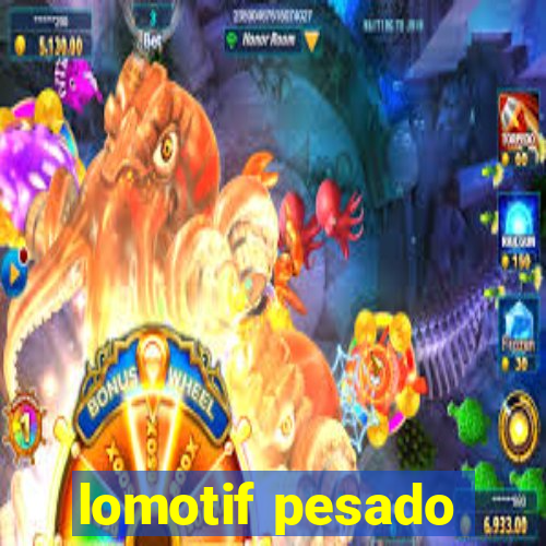 lomotif pesado