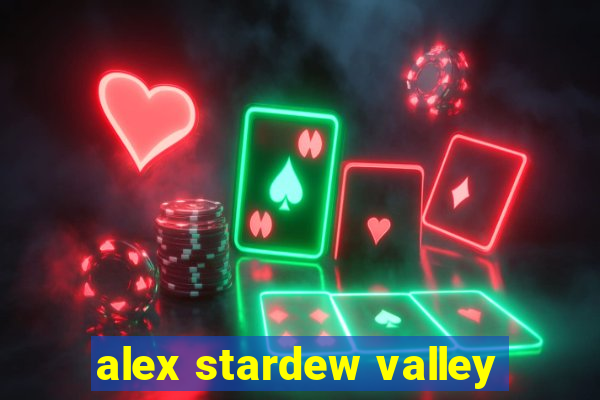 alex stardew valley