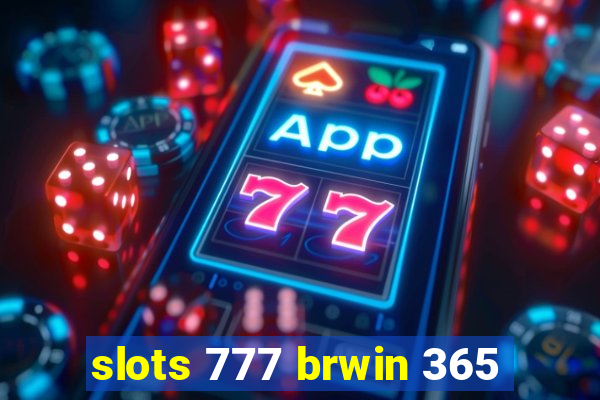 slots 777 brwin 365