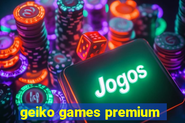 geiko games premium