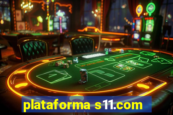 plataforma s11.com