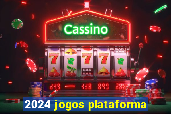 2024 jogos plataforma