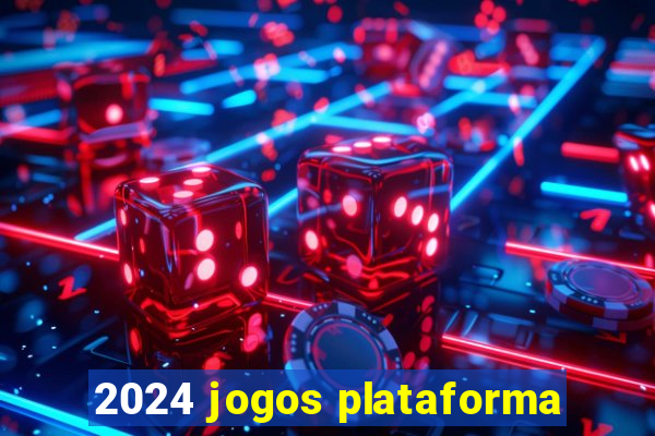 2024 jogos plataforma