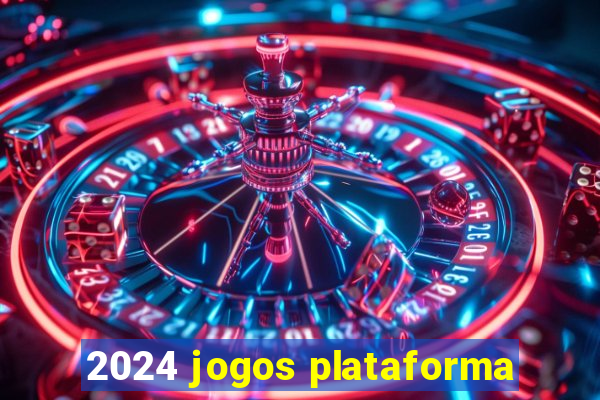 2024 jogos plataforma